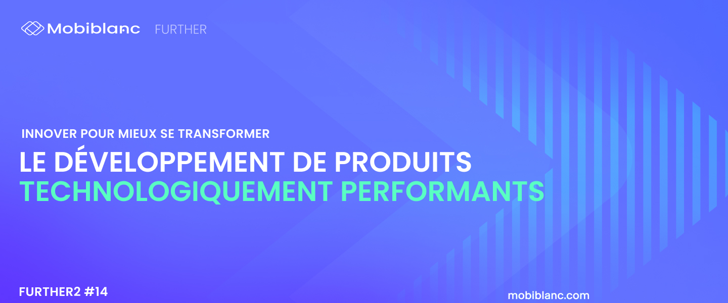 LE DÉVELOPPEMENT DE PRODUITS TECHNOLOGIQUEMENT PERFORMANTS